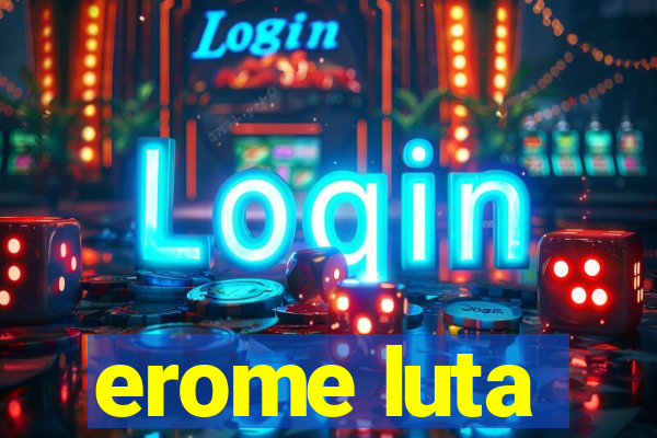 erome luta